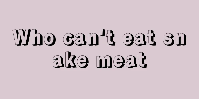 Who can't eat snake meat