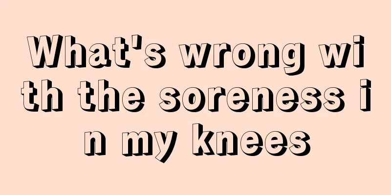 What's wrong with the soreness in my knees