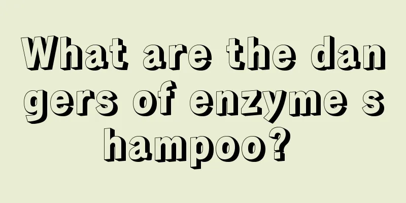 What are the dangers of enzyme shampoo? 