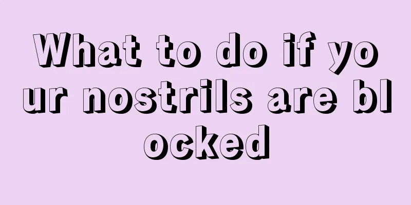 What to do if your nostrils are blocked