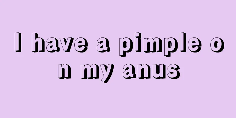I have a pimple on my anus