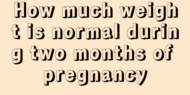 How much weight is normal during two months of pregnancy