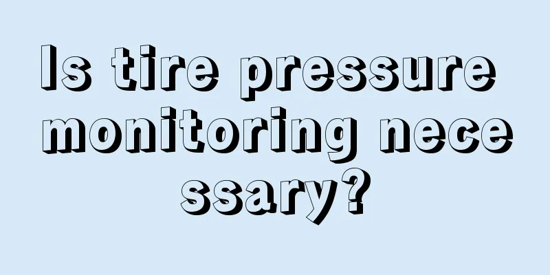 Is tire pressure monitoring necessary?