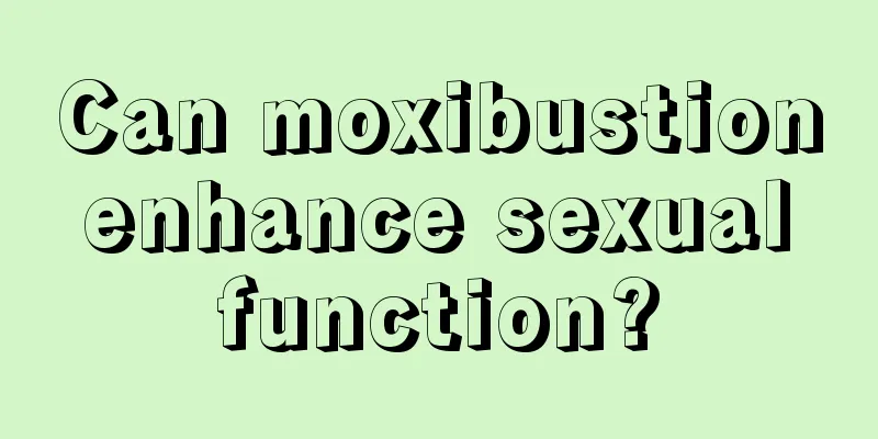 Can moxibustion enhance sexual function?