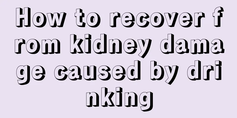 How to recover from kidney damage caused by drinking