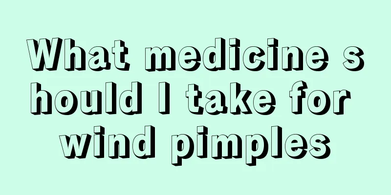 What medicine should I take for wind pimples