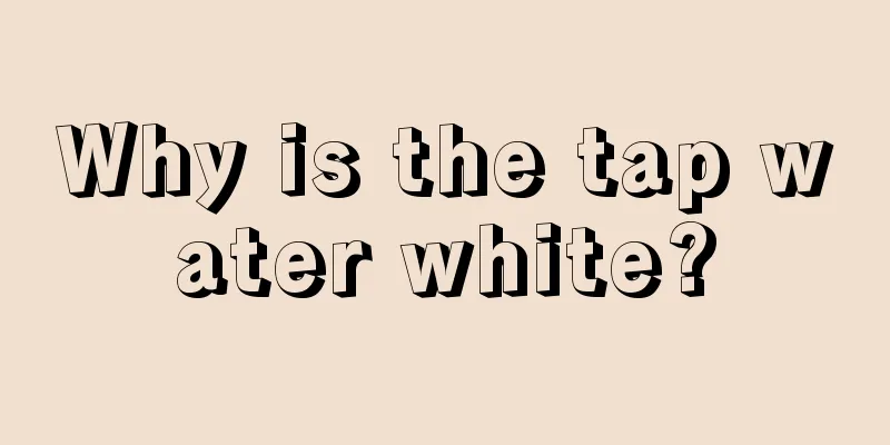 Why is the tap water white?