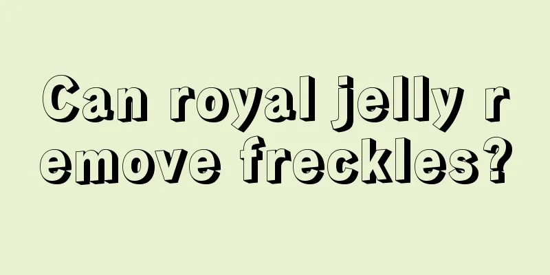 Can royal jelly remove freckles?