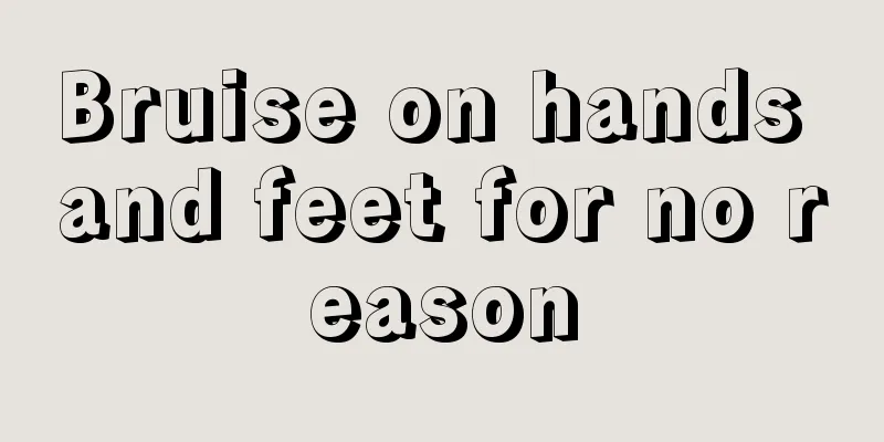 Bruise on hands and feet for no reason