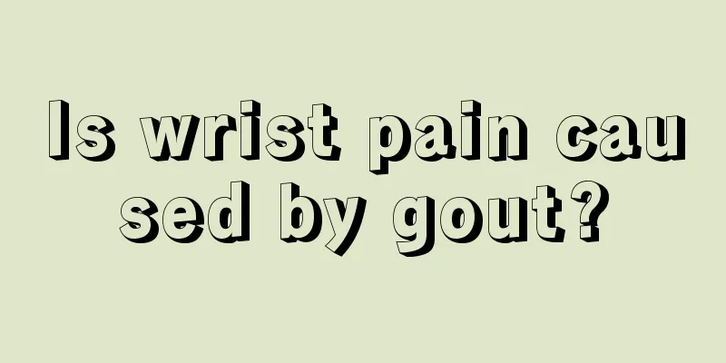 Is wrist pain caused by gout?