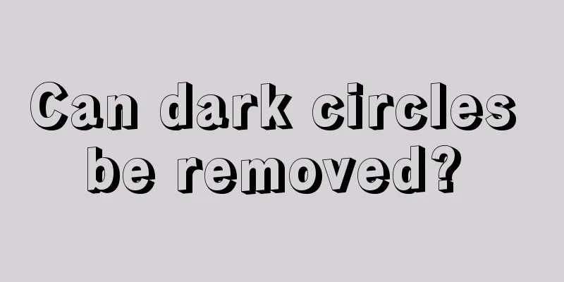 Can dark circles be removed? 