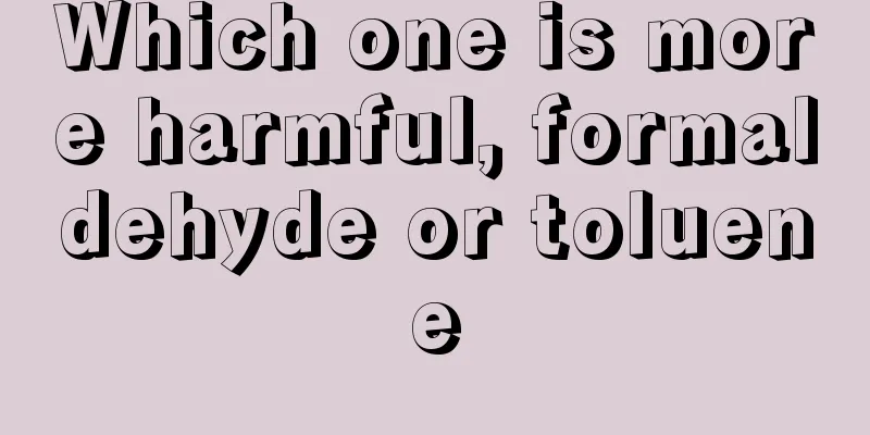 Which one is more harmful, formaldehyde or toluene