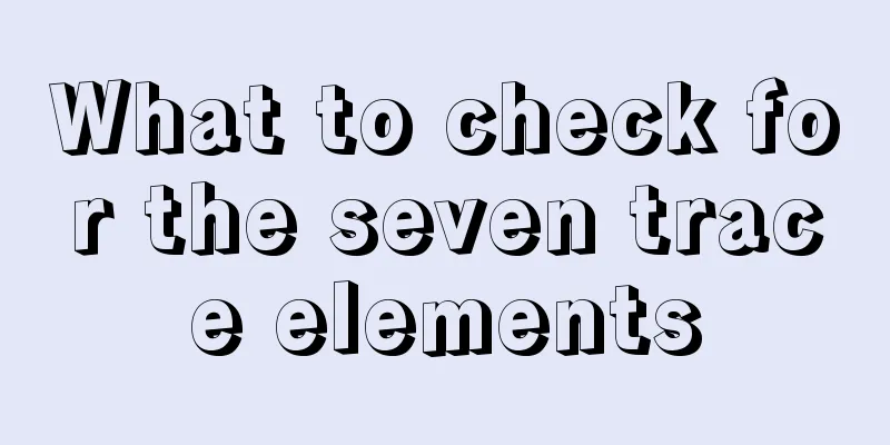 What to check for the seven trace elements