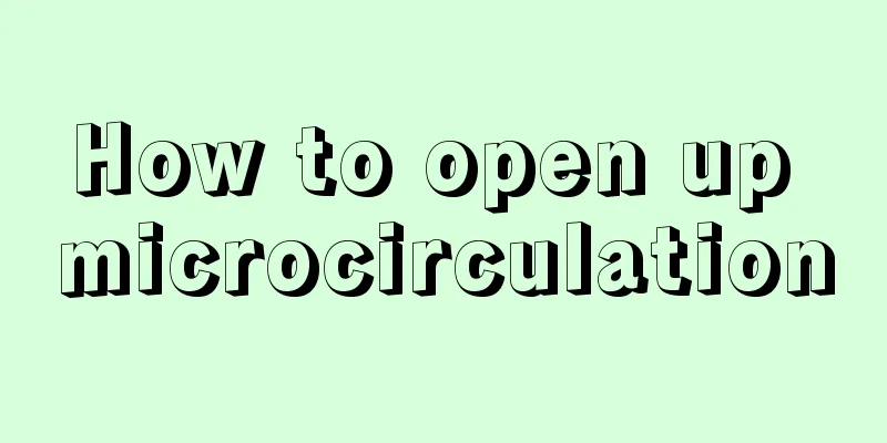 How to open up microcirculation
