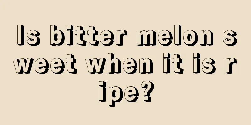 Is bitter melon sweet when it is ripe?