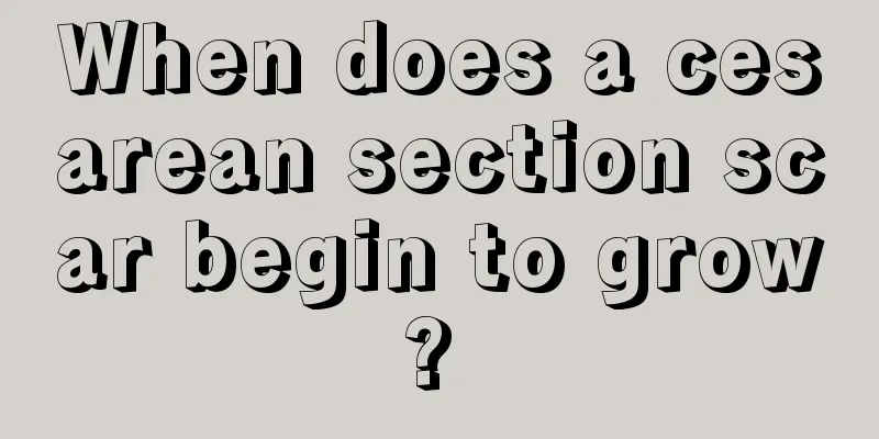 When does a cesarean section scar begin to grow? 