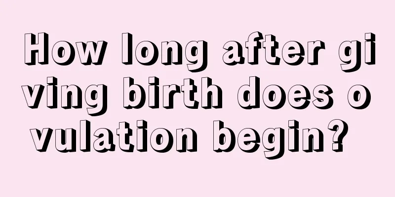 How long after giving birth does ovulation begin? 