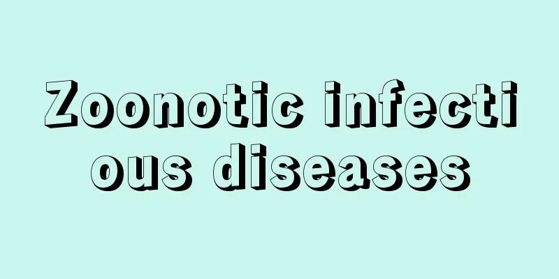 Zoonotic infectious diseases