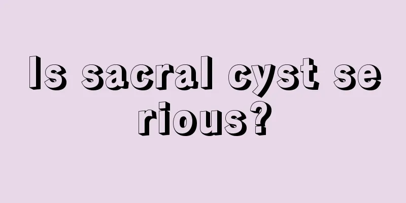 Is sacral cyst serious?
