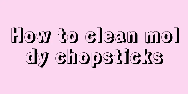 How to clean moldy chopsticks