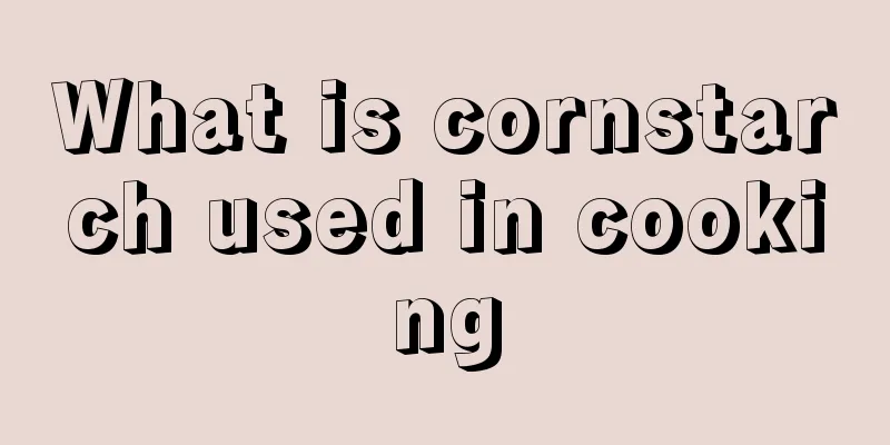 What is cornstarch used in cooking