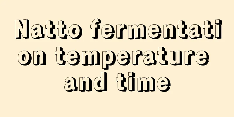 Natto fermentation temperature and time