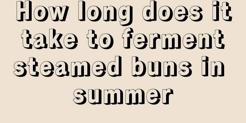 How long does it take to ferment steamed buns in summer