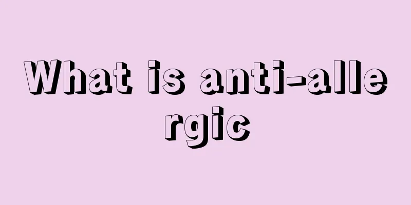 What is anti-allergic