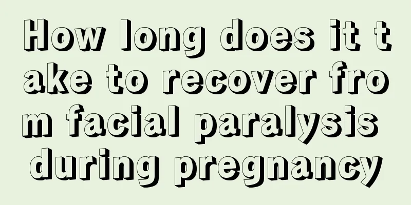 How long does it take to recover from facial paralysis during pregnancy