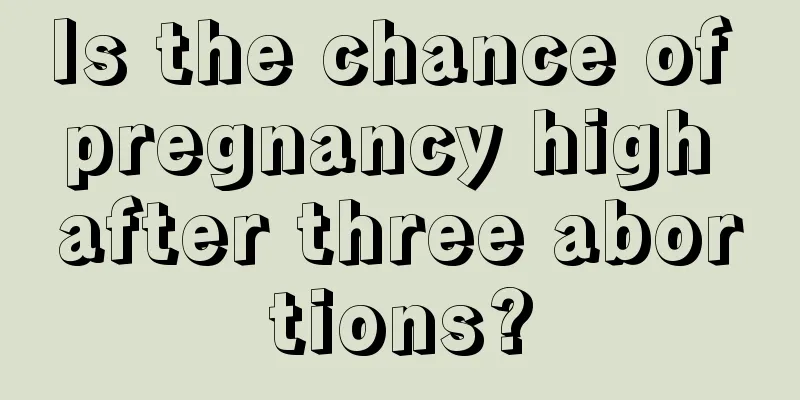 Is the chance of pregnancy high after three abortions?