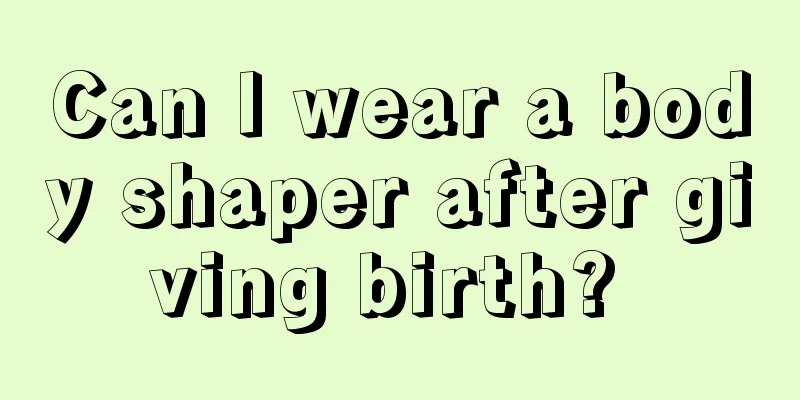 Can I wear a body shaper after giving birth? 
