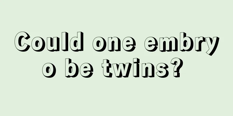 Could one embryo be twins? 
