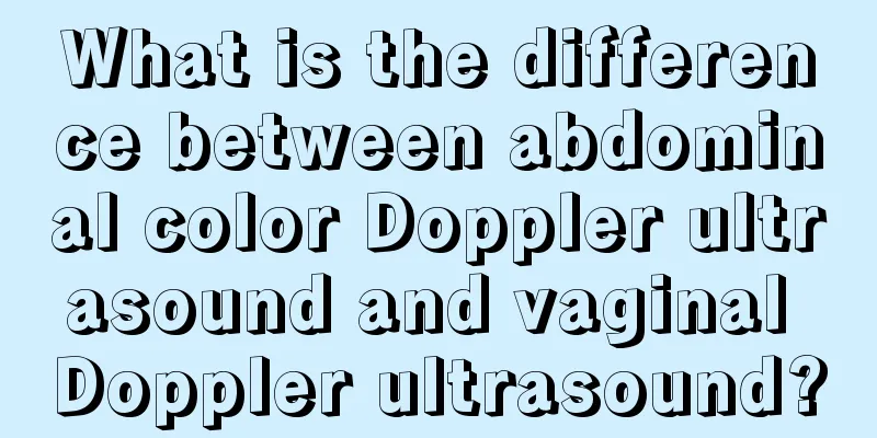 What is the difference between abdominal color Doppler ultrasound and vaginal Doppler ultrasound?