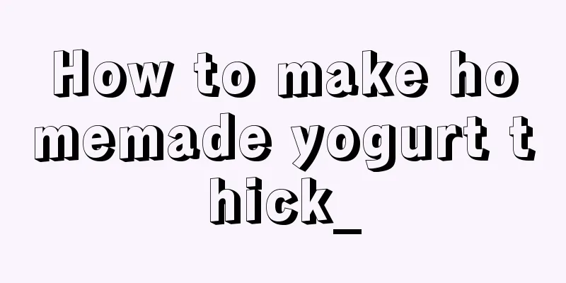 How to make homemade yogurt thick_