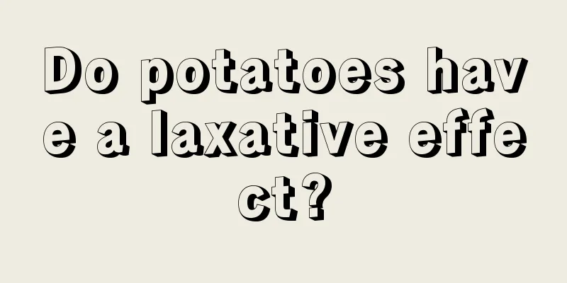Do potatoes have a laxative effect?