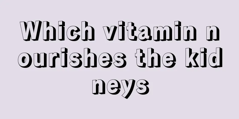 Which vitamin nourishes the kidneys