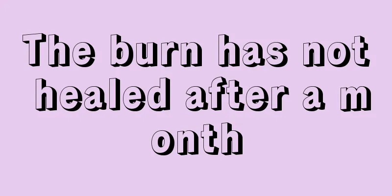 The burn has not healed after a month