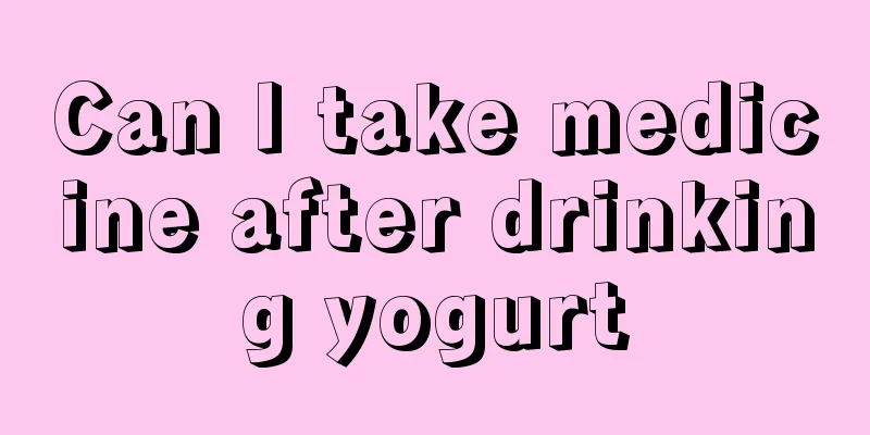 Can I take medicine after drinking yogurt