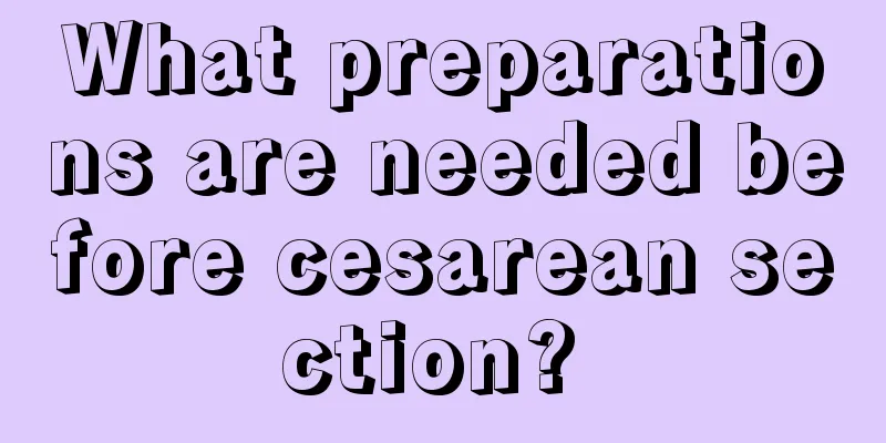 What preparations are needed before cesarean section? 