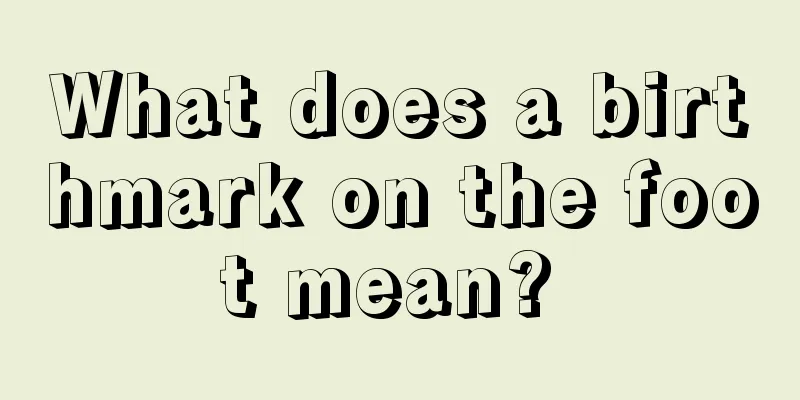 What does a birthmark on the foot mean? 
