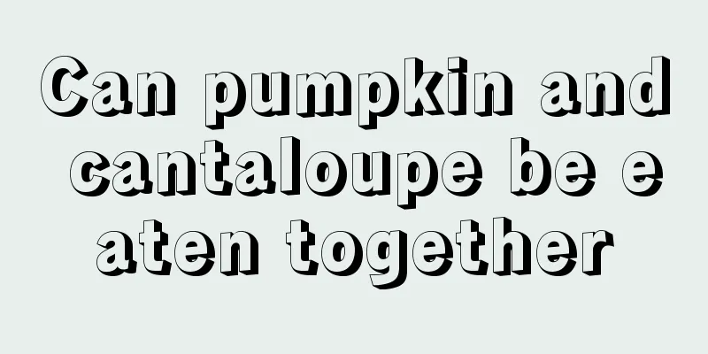 Can pumpkin and cantaloupe be eaten together