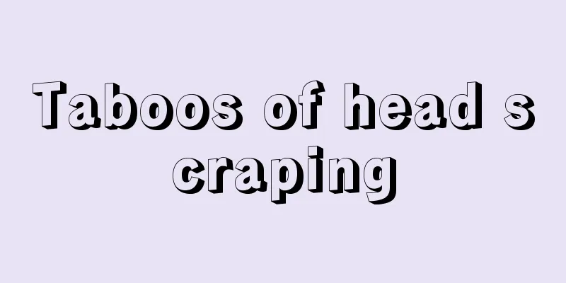 Taboos of head scraping