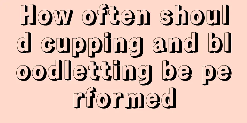How often should cupping and bloodletting be performed