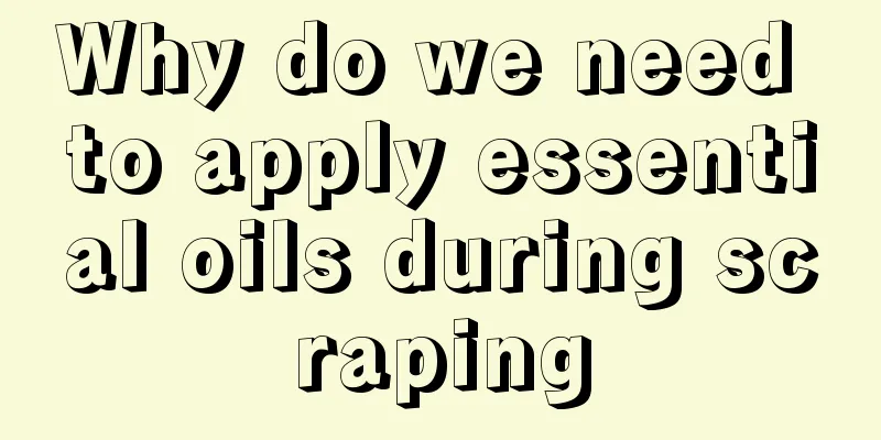 Why do we need to apply essential oils during scraping