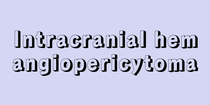 Intracranial hemangiopericytoma