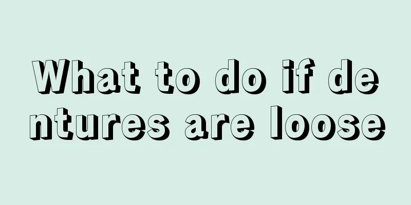 What to do if dentures are loose