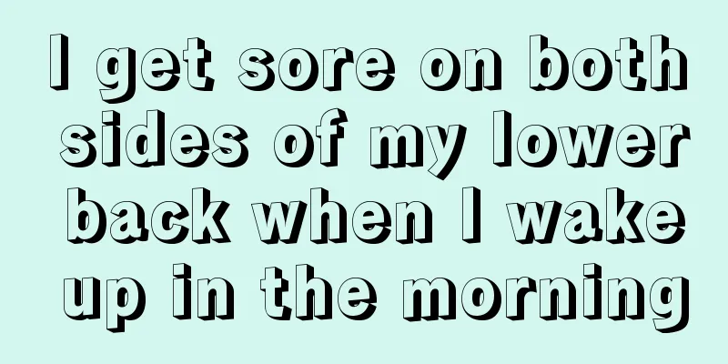 I get sore on both sides of my lower back when I wake up in the morning
