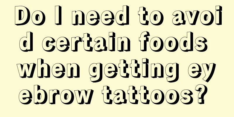 Do I need to avoid certain foods when getting eyebrow tattoos? 