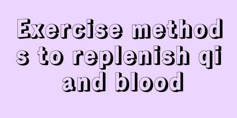 Exercise methods to replenish qi and blood