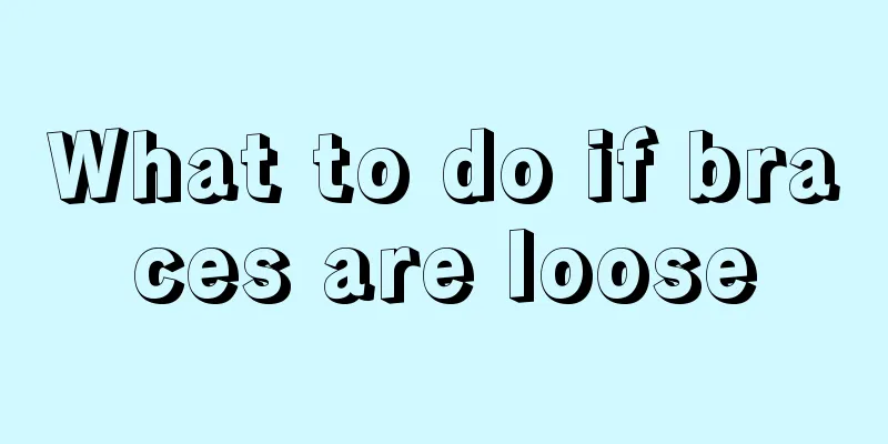 What to do if braces are loose